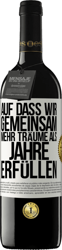 39,95 € Kostenloser Versand | Rotwein RED Ausgabe MBE Reserve Auf dass wir gemeinsam mehr Träume als Jahre erfüllen Weißes Etikett. Anpassbares Etikett Reserve 12 Monate Ernte 2014 Tempranillo