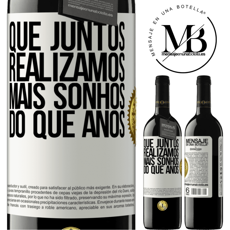 39,95 € Envio grátis | Vinho tinto Edição RED MBE Reserva Que juntos realizamos mais sonhos do que anos Etiqueta Branca. Etiqueta personalizável Reserva 12 Meses Colheita 2015 Tempranillo