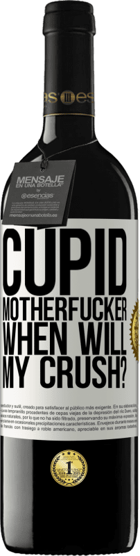 39,95 € | 红酒 RED版 MBE 预订 丘比特的混蛋,我什么时候会暗恋? 白标. 可自定义的标签 预订 12 个月 收成 2016 Tempranillo
