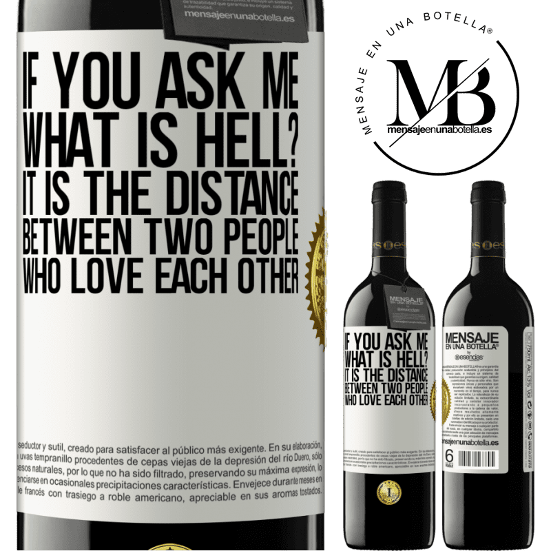 24,95 € Free Shipping | Red Wine RED Edition Crianza 6 Months If you ask me, what is hell? It is the distance between two people who love each other White Label. Customizable label Aging in oak barrels 6 Months Harvest 2019 Tempranillo