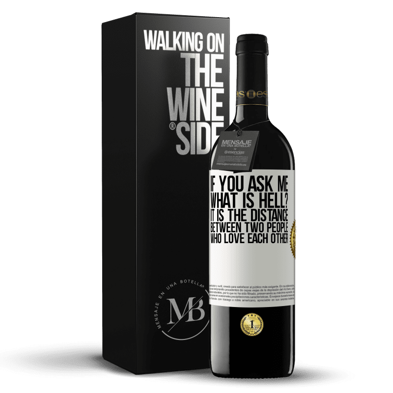 39,95 € Free Shipping | Red Wine RED Edition MBE Reserve If you ask me, what is hell? It is the distance between two people who love each other White Label. Customizable label Reserve 12 Months Harvest 2015 Tempranillo