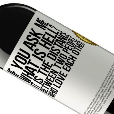 Unique & Personal Expressions. «If you ask me, what is hell? It is the distance between two people who love each other» RED Edition MBE Reserve