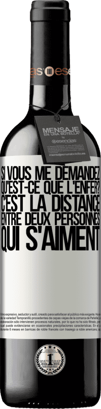 39,95 € | Vin rouge Édition RED MBE Réserve Si vous me demandez, qu'est-ce que l'enfer? C'est la distance entre deux personnes qui s'aiment Étiquette Blanche. Étiquette personnalisable Réserve 12 Mois Récolte 2015 Tempranillo