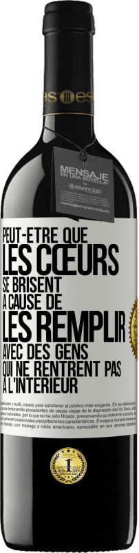 39,95 € | Vin rouge Édition RED MBE Réserve Peut-être que les cœurs se brisent à cause de les remplir avec des gens qui ne rentrent pas à l'intérieur Étiquette Blanche. Étiquette personnalisable Réserve 12 Mois Récolte 2015 Tempranillo