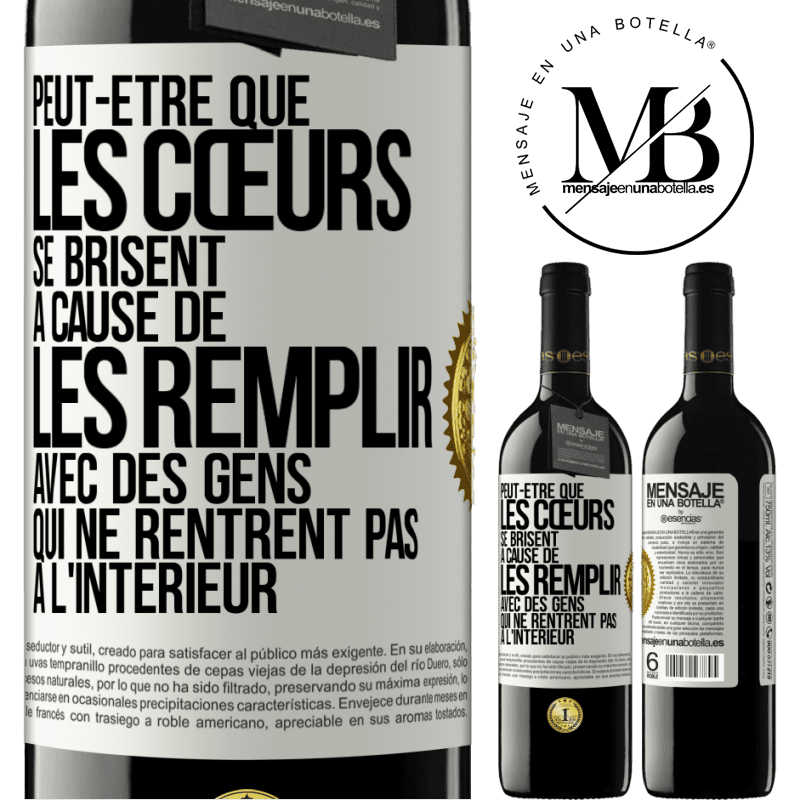 39,95 € Envoi gratuit | Vin rouge Édition RED MBE Réserve Peut-être que les cœurs se brisent à cause de les remplir avec des gens qui ne rentrent pas à l'intérieur Étiquette Blanche. Étiquette personnalisable Réserve 12 Mois Récolte 2015 Tempranillo
