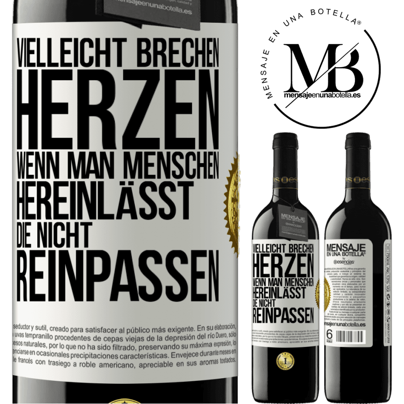 39,95 € Kostenloser Versand | Rotwein RED Ausgabe MBE Reserve Vielleicht brechen Herzen, wenn man Menschen hereinlässt, die nicht reinpassen Weißes Etikett. Anpassbares Etikett Reserve 12 Monate Ernte 2015 Tempranillo