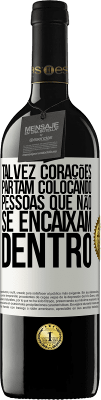 39,95 € | Vinho tinto Edição RED MBE Reserva Talvez corações partam colocando pessoas que não se encaixam dentro Etiqueta Branca. Etiqueta personalizável Reserva 12 Meses Colheita 2015 Tempranillo