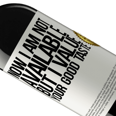 Unique & Personal Expressions. «Now I am not available, but I value your good taste» RED Edition MBE Reserve