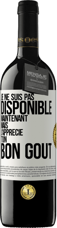 39,95 € | Vin rouge Édition RED MBE Réserve Je ne suis pas disponible maintenant, mais j'apprécie ton bon goût Étiquette Blanche. Étiquette personnalisable Réserve 12 Mois Récolte 2015 Tempranillo