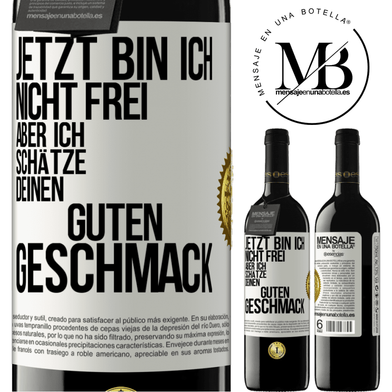39,95 € Kostenloser Versand | Rotwein RED Ausgabe MBE Reserve Jetzt bin ich nicht frei, aber ich schätze deinen guten Geschmack Weißes Etikett. Anpassbares Etikett Reserve 12 Monate Ernte 2015 Tempranillo
