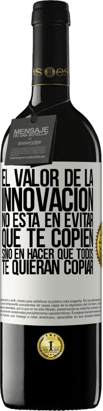 «El valor de la innovación no está en evitar que te copien, sino en hacer que todos te quieran copiar» Edición RED MBE Reserva