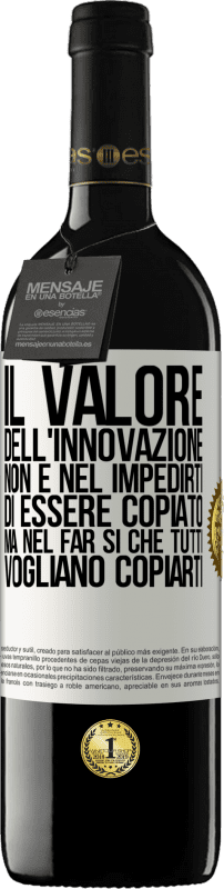 39,95 € | Vino rosso Edizione RED MBE Riserva Il valore dell'innovazione non è nel impedirti di essere copiato, ma nel far sì che tutti vogliano copiarti Etichetta Bianca. Etichetta personalizzabile Riserva 12 Mesi Raccogliere 2015 Tempranillo