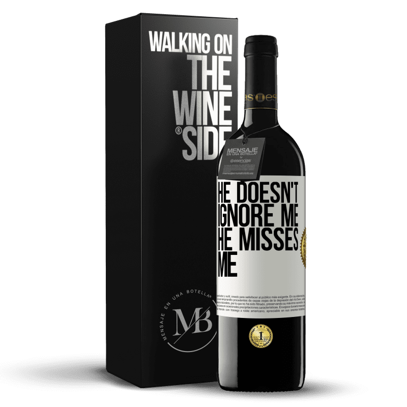 39,95 € Free Shipping | Red Wine RED Edition MBE Reserve He doesn't ignore me, he misses me White Label. Customizable label Reserve 12 Months Harvest 2014 Tempranillo