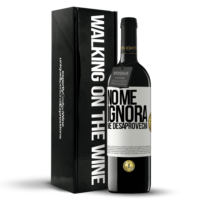 39,95 € Envío gratis | Vino Tinto Edición RED MBE Reserva No me ignora, me desaprovecha Etiqueta Blanca. Etiqueta personalizable Reserva 12 Meses Cosecha 2015 Tempranillo