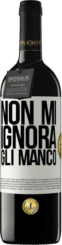 39,95 € | Vino rosso Edizione RED MBE Riserva Non mi ignora, gli manco Etichetta Bianca. Etichetta personalizzabile Riserva 12 Mesi Raccogliere 2015 Tempranillo