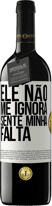 39,95 € | Vinho tinto Edição RED MBE Reserva Ele não me ignora, sente minha falta Etiqueta Branca. Etiqueta personalizável Reserva 12 Meses Colheita 2016 Tempranillo