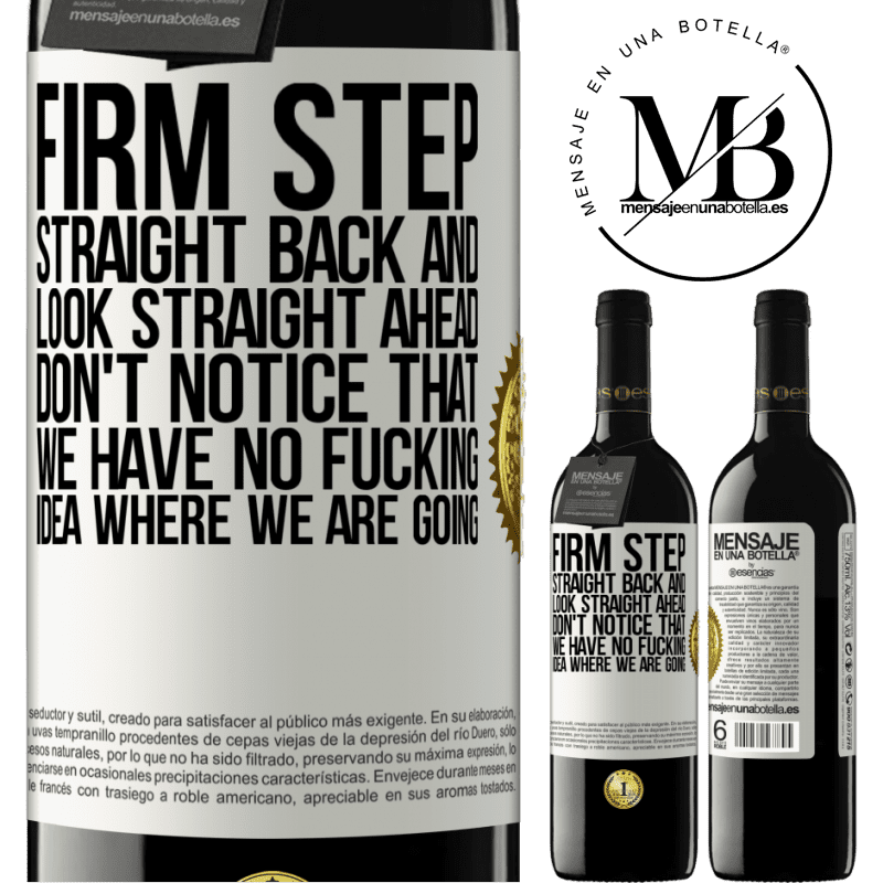 39,95 € Free Shipping | Red Wine RED Edition MBE Reserve Firm step, straight back and look straight ahead. Don't notice that we have no fucking idea where we are going White Label. Customizable label Reserve 12 Months Harvest 2014 Tempranillo