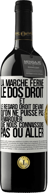 39,95 € Envoi gratuit | Vin rouge Édition RED MBE Réserve La marche ferme, le dos droit et le regard droit devant. Qu'on ne puisse pas remarquer que nous connaissons pas où aller Étiquette Blanche. Étiquette personnalisable Réserve 12 Mois Récolte 2016 Tempranillo