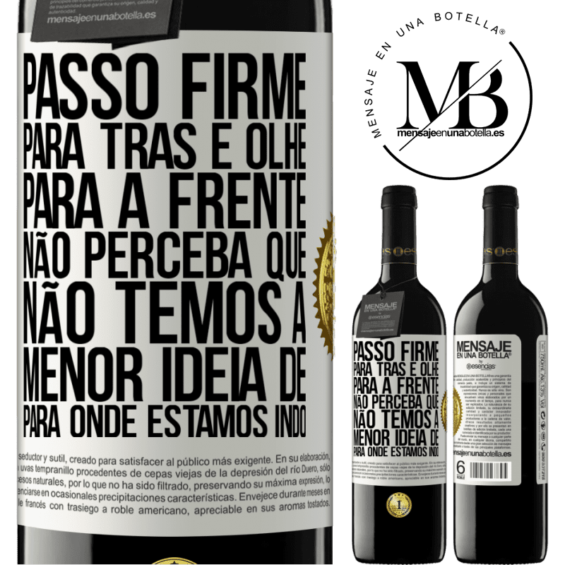 39,95 € Envio grátis | Vinho tinto Edição RED MBE Reserva Passo firme, para trás e olhe para a frente. Não perceba que não temos a menor ideia de para onde estamos indo Etiqueta Branca. Etiqueta personalizável Reserva 12 Meses Colheita 2014 Tempranillo