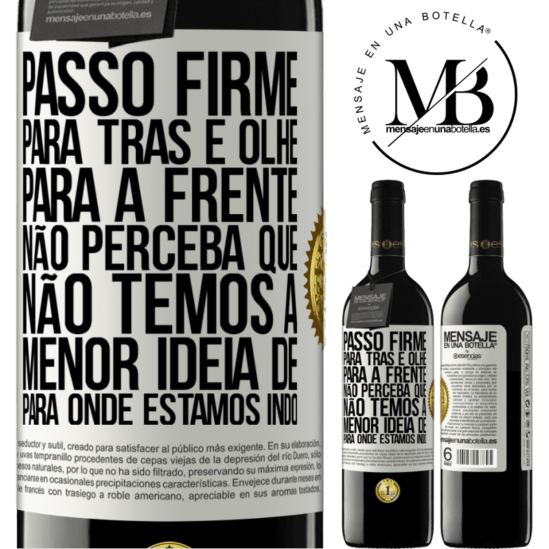 39,95 € Envio grátis | Vinho tinto Edição RED MBE Reserva Passo firme, para trás e olhe para a frente. Não perceba que não temos a menor ideia de para onde estamos indo Etiqueta Branca. Etiqueta personalizável Reserva 12 Meses Colheita 2016 Tempranillo