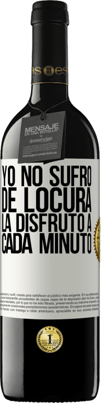 «Yo no sufro de locura... la disfruto a cada minuto» Edición RED MBE Reserva