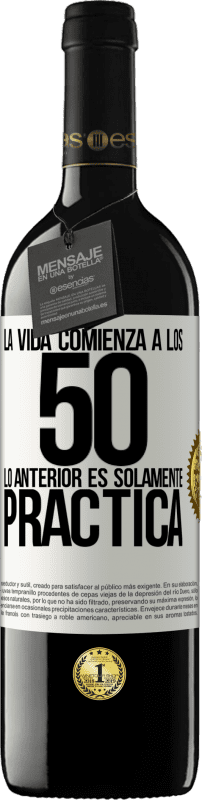 39,95 € | Vino Tinto Edición RED MBE Reserva La vida comienza a los 50, lo anterior es solamente práctica Etiqueta Blanca. Etiqueta personalizable Reserva 12 Meses Cosecha 2015 Tempranillo