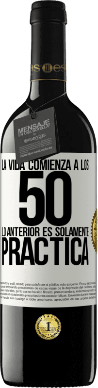 39,95 € | Vino Tinto Edición RED MBE Reserva La vida comienza a los 50, lo anterior es solamente práctica Etiqueta Blanca. Etiqueta personalizable Reserva 12 Meses Cosecha 2016 Tempranillo