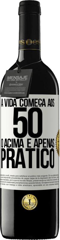 39,95 € Envio grátis | Vinho tinto Edição RED MBE Reserva A vida começa aos 50 anos, o acima é apenas prático Etiqueta Branca. Etiqueta personalizável Reserva 12 Meses Colheita 2015 Tempranillo