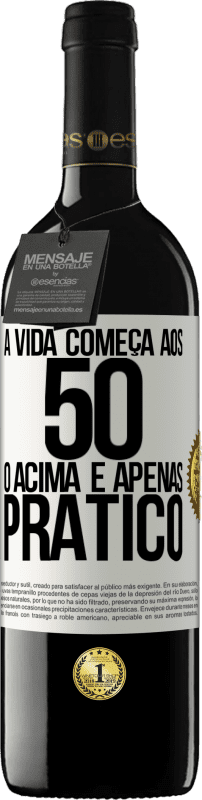 39,95 € | Vinho tinto Edição RED MBE Reserva A vida começa aos 50 anos, o acima é apenas prático Etiqueta Branca. Etiqueta personalizável Reserva 12 Meses Colheita 2016 Tempranillo