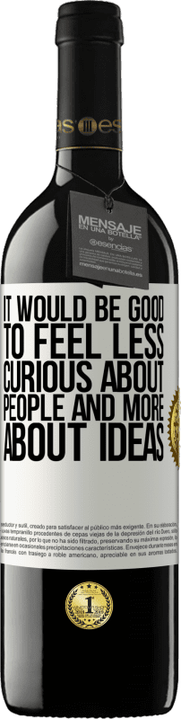 «It would be good to feel less curious about people and more about ideas» RED Edition MBE Reserve