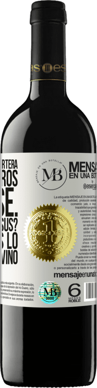 «Me encontré una cartera con 500 euros. Y pensé... ¿Qué haría Jesús? Y entonces lo convertí en vino» Edición RED MBE Reserva