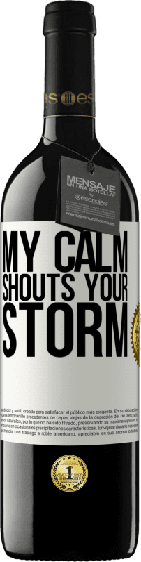 39,95 € | Red Wine RED Edition MBE Reserve My calm shouts your storm White Label. Customizable label Reserve 12 Months Harvest 2014 Tempranillo