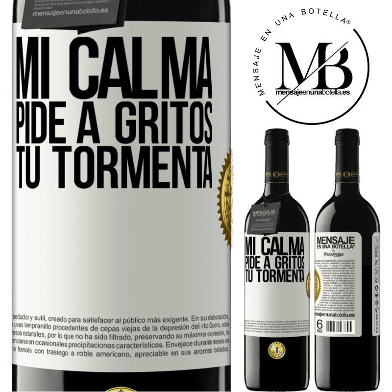 39,95 € Envío gratis | Vino Tinto Edición RED MBE Reserva Mi calma pide a gritos tu tormenta Etiqueta Blanca. Etiqueta personalizable Reserva 12 Meses Cosecha 2014 Tempranillo