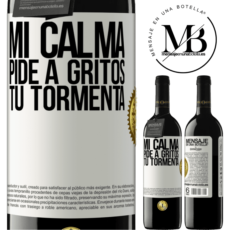 39,95 € Envío gratis | Vino Tinto Edición RED MBE Reserva Mi calma pide a gritos tu tormenta Etiqueta Blanca. Etiqueta personalizable Reserva 12 Meses Cosecha 2016 Tempranillo