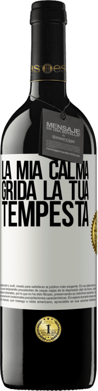 Spedizione Gratuita | Vino rosso Edizione RED MBE Riserva La mia calma grida la tua tempesta Etichetta Bianca. Etichetta personalizzabile Riserva 12 Mesi Raccogliere 2014 Tempranillo