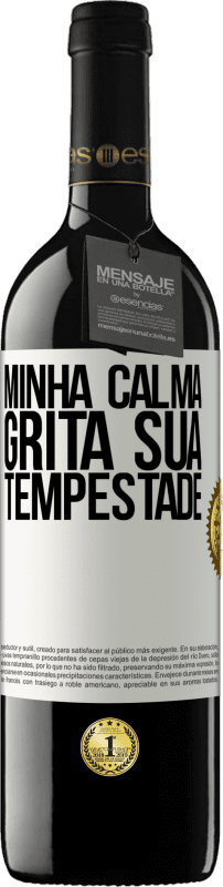 39,95 € | Vinho tinto Edição RED MBE Reserva Minha calma grita sua tempestade Etiqueta Branca. Etiqueta personalizável Reserva 12 Meses Colheita 2016 Tempranillo