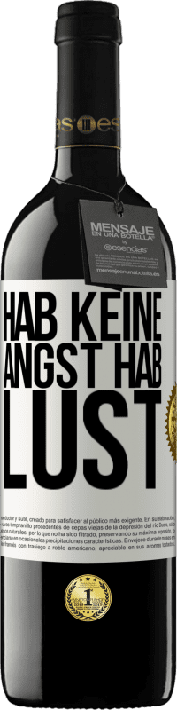 39,95 € | Rotwein RED Ausgabe MBE Reserve Hab keine Angst. Hab Lust Weißes Etikett. Anpassbares Etikett Reserve 12 Monate Ernte 2015 Tempranillo