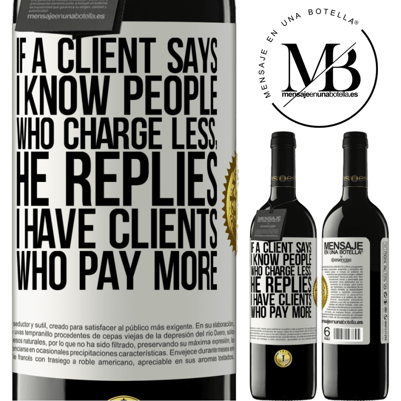 39,95 € Free Shipping | Red Wine RED Edition MBE Reserve If a client says I know people who charge less, he replies I have clients who pay more White Label. Customizable label Reserve 12 Months Harvest 2014 Tempranillo