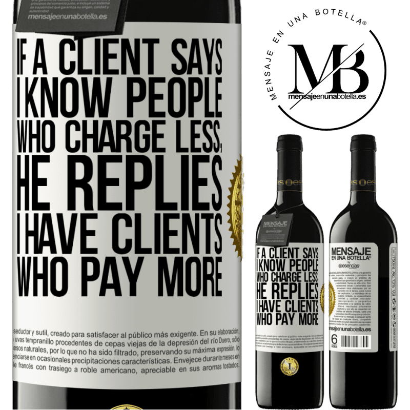 39,95 € Free Shipping | Red Wine RED Edition MBE Reserve If a client says I know people who charge less, he replies I have clients who pay more White Label. Customizable label Reserve 12 Months Harvest 2015 Tempranillo