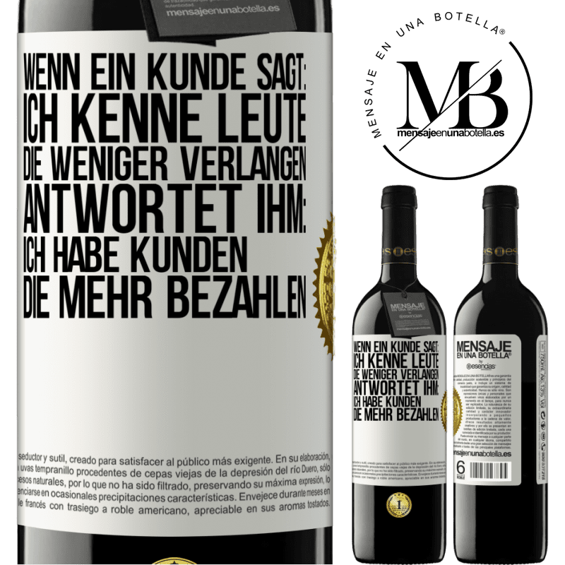 39,95 € Kostenloser Versand | Rotwein RED Ausgabe MBE Reserve Wenn ein Kunde sagt: Ich kenne Leute, die weniger verlangen, antwortet ihm: Ich habe Kunden, die mehr bezahlen Weißes Etikett. Anpassbares Etikett Reserve 12 Monate Ernte 2015 Tempranillo