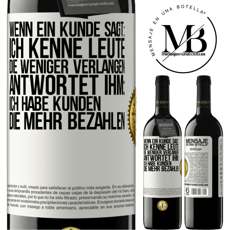 39,95 € Kostenloser Versand | Rotwein RED Ausgabe MBE Reserve Wenn ein Kunde sagt: Ich kenne Leute, die weniger verlangen, antwortet ihm: Ich habe Kunden, die mehr bezahlen Weißes Etikett. Anpassbares Etikett Reserve 12 Monate Ernte 2016 Tempranillo