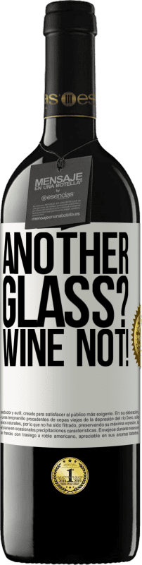 39,95 € | Red Wine RED Edition MBE Reserve Another glass? Wine not! White Label. Customizable label Reserve 12 Months Harvest 2015 Tempranillo