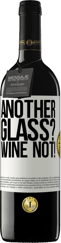 Spedizione Gratuita | Vino rosso Edizione RED MBE Riserva Another glass? Wine not! Etichetta Bianca. Etichetta personalizzabile Riserva 12 Mesi Raccogliere 2014 Tempranillo