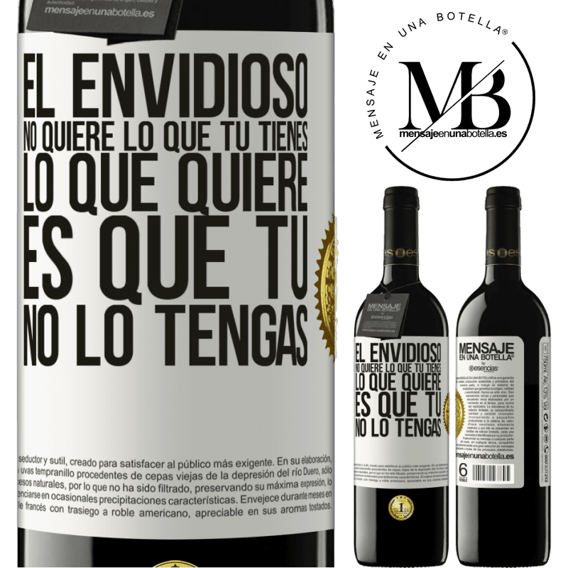 39,95 € Envío gratis | Vino Tinto Edición RED MBE Reserva El envidioso no quiere lo que tú tienes. Lo que quiere, es que tú no lo tengas Etiqueta Blanca. Etiqueta personalizable Reserva 12 Meses Cosecha 2014 Tempranillo