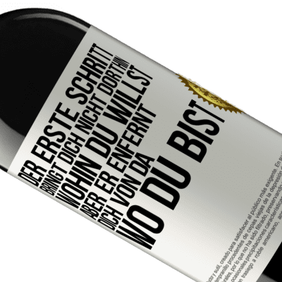 Einzigartige und Persönliche Ausdrücke. «Der erste Schritt bringt dich nicht dorthin, wohin du willst, aber er enfernt dich von da, wo du bist» RED Ausgabe MBE Reserve