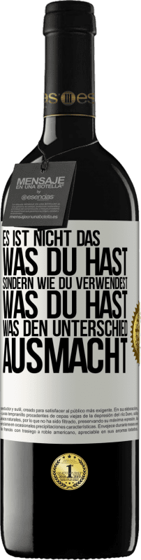 39,95 € | Rotwein RED Ausgabe MBE Reserve Es ist nicht das, was du hast, sondern wie du verwendest, was du hast, was den Unterschied ausmacht Weißes Etikett. Anpassbares Etikett Reserve 12 Monate Ernte 2014 Tempranillo