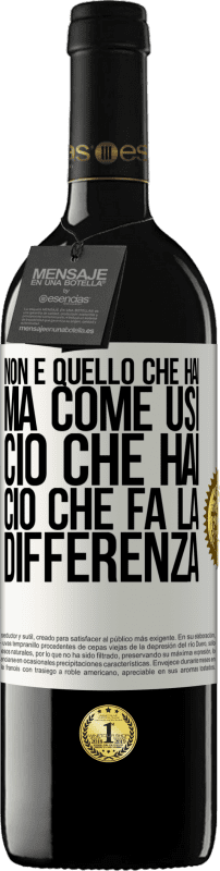 «Non è quello che hai, ma come usi ciò che hai, ciò che fa la differenza» Edizione RED MBE Riserva