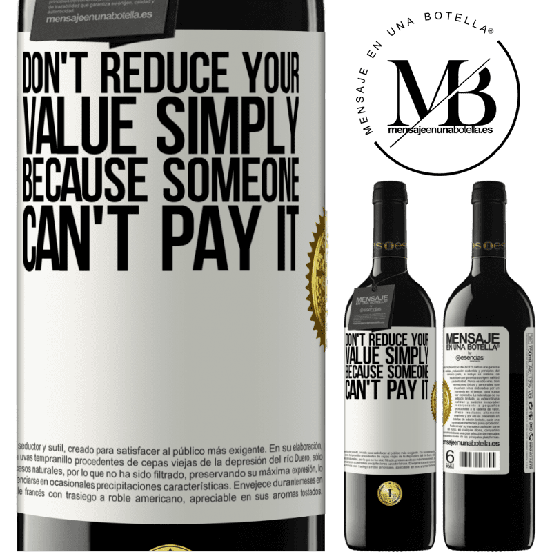 24,95 € Free Shipping | Red Wine RED Edition Crianza 6 Months Don't reduce your value simply because someone can't pay it White Label. Customizable label Aging in oak barrels 6 Months Harvest 2019 Tempranillo