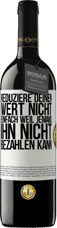 39,95 € | Rotwein RED Ausgabe MBE Reserve Reduziere deinen Wert nicht, einfach weil jemand ihn nicht bezahlen kann Weißes Etikett. Anpassbares Etikett Reserve 12 Monate Ernte 2015 Tempranillo