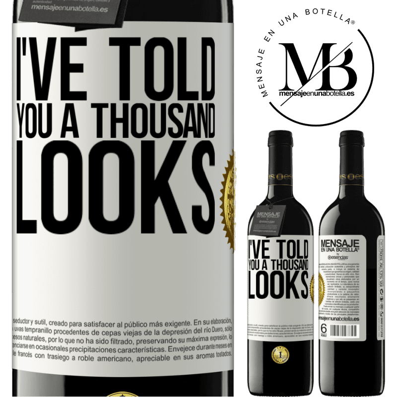 39,95 € Free Shipping | Red Wine RED Edition MBE Reserve I've told you a thousand looks White Label. Customizable label Reserve 12 Months Harvest 2014 Tempranillo